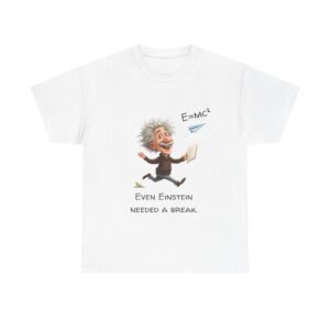einstein break t shirt – 'even einstein needed a break' funny science tee
